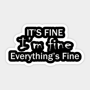 it's fine i'm fine everything's fine Sticker